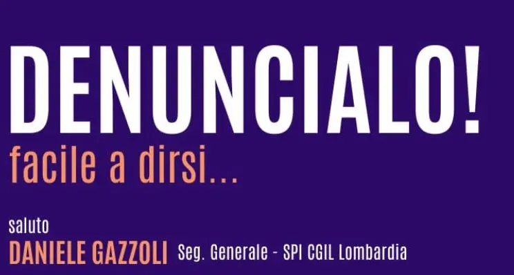 “Denuncialo! Facile a dirsi...”. Iniziativa Coordinamento Donne e Spi Cgil Lombardia