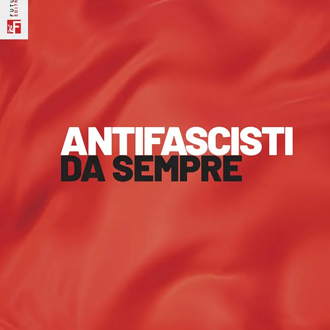 Antifascisti da sempre