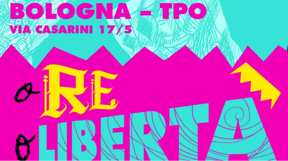 A Bologna, “O Re O Libertà”