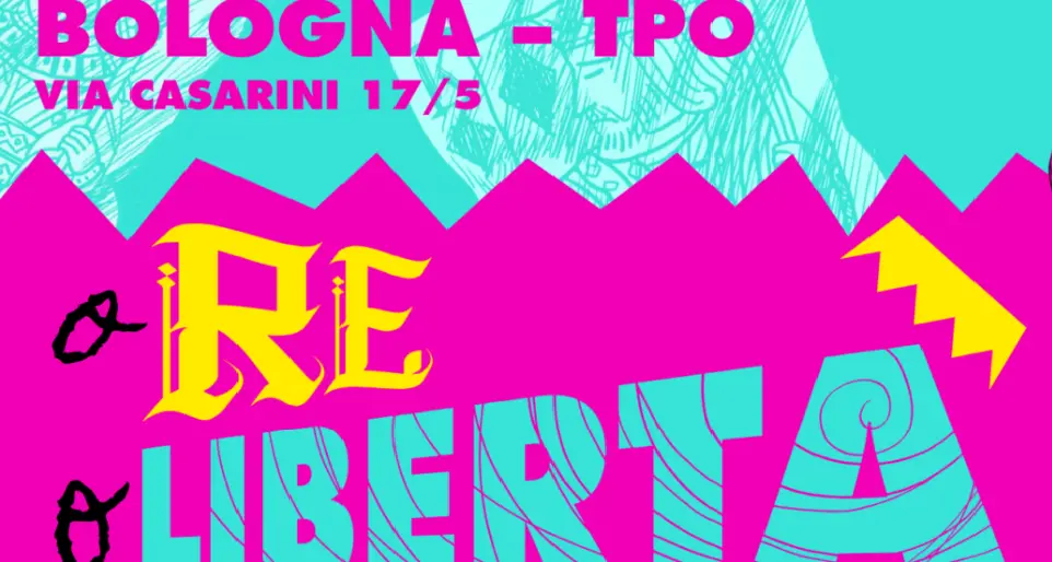 A Bologna, “O Re O Libertà”