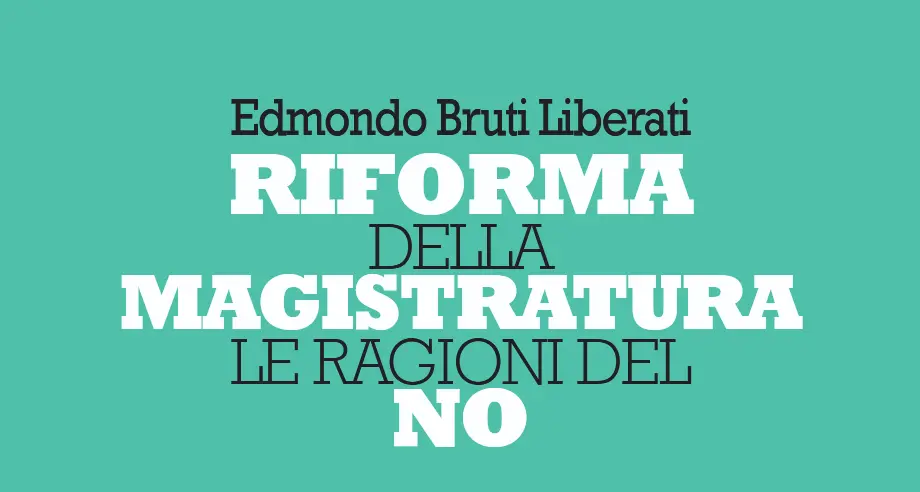 Edmondo Bruti Liberati “Riforma della magistratura, le ragioni del No”