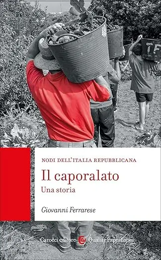 Caporalato, una (brutta) storia italiana
