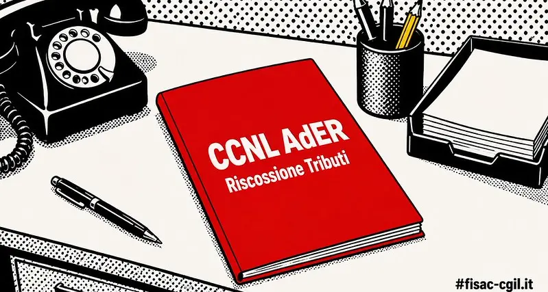 Fisac Cgil, raggiunta ipotesi rinnovo contratto Riscossione e Cia Ader e Equitalia Giustizia