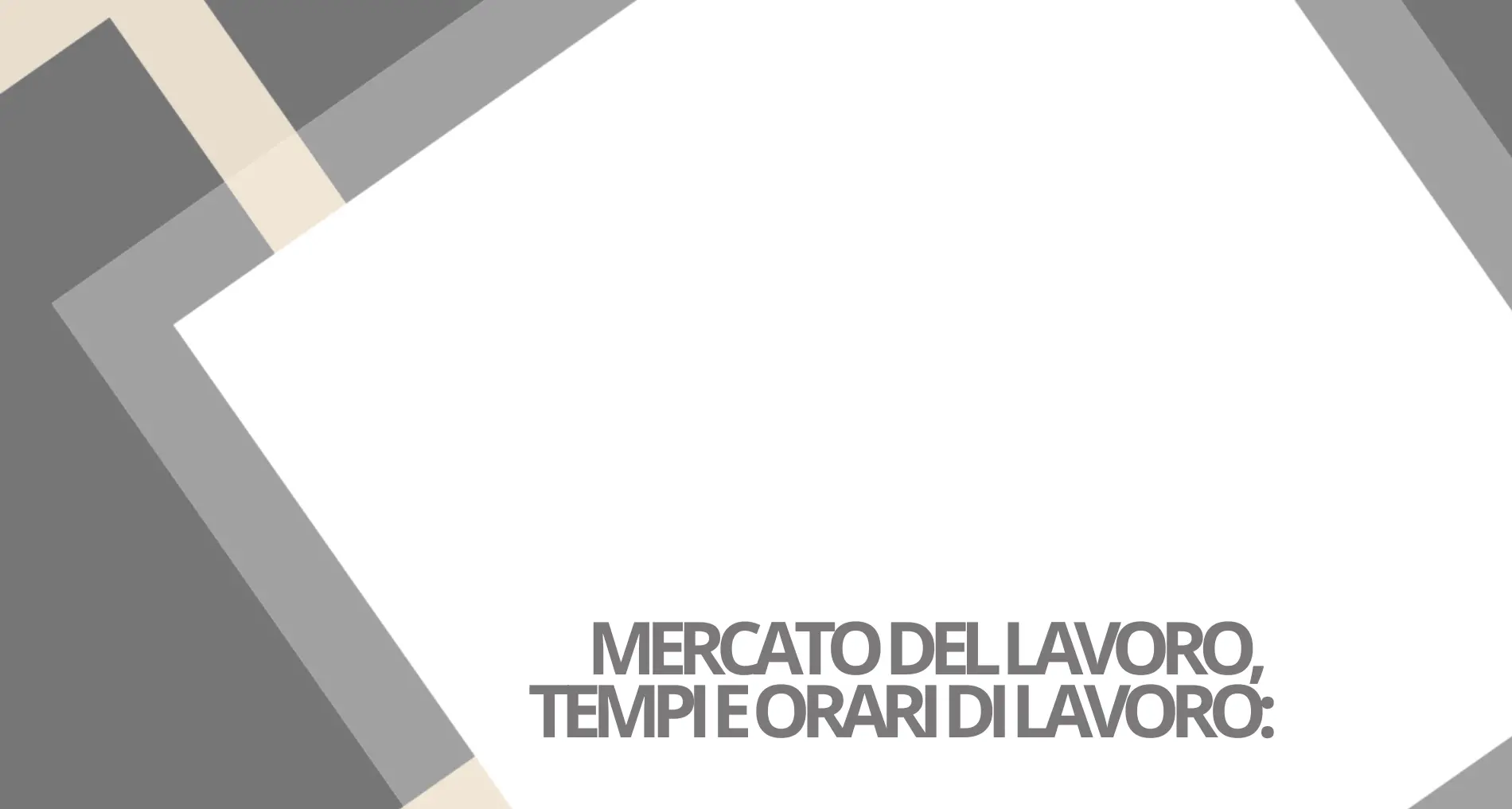 Mercato del lavoro, tempi e orari di lavoro: una nuova dimensione della politica industriale e dell’occupazione