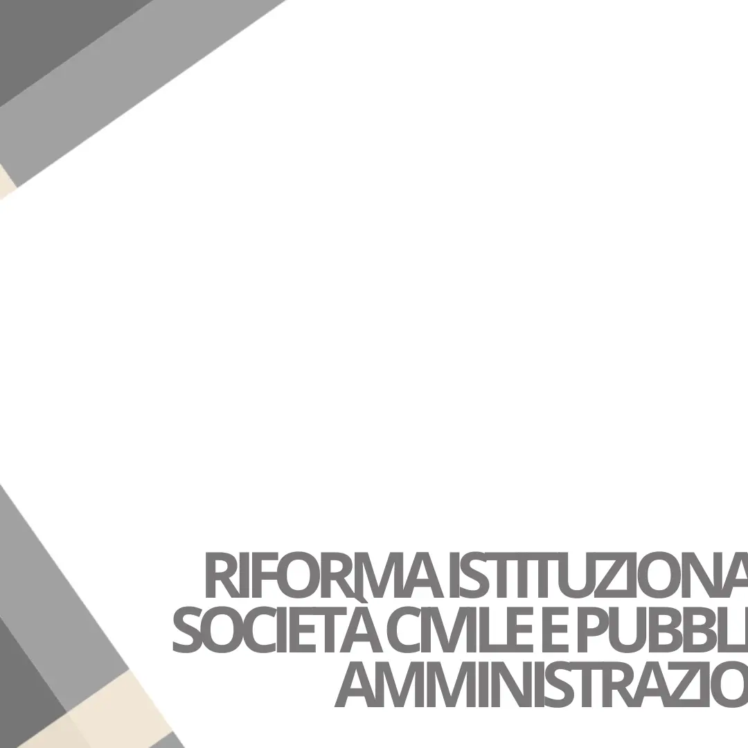 Riforma istituzionale, società civile e pubblica amministrazione