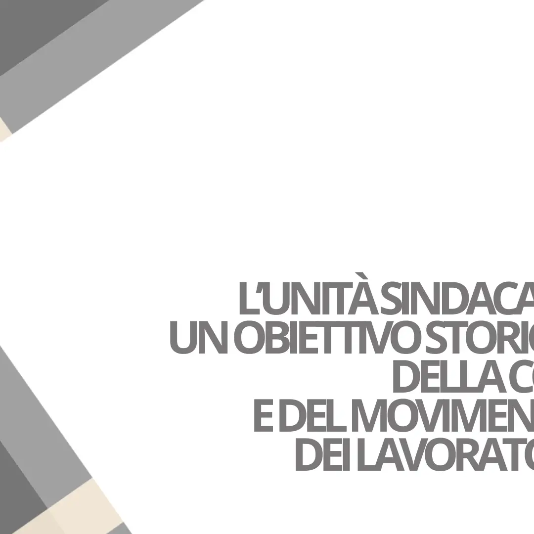 L’unità sindacale: un obiettivo storico della CGIL e del movimento dei lavoratori