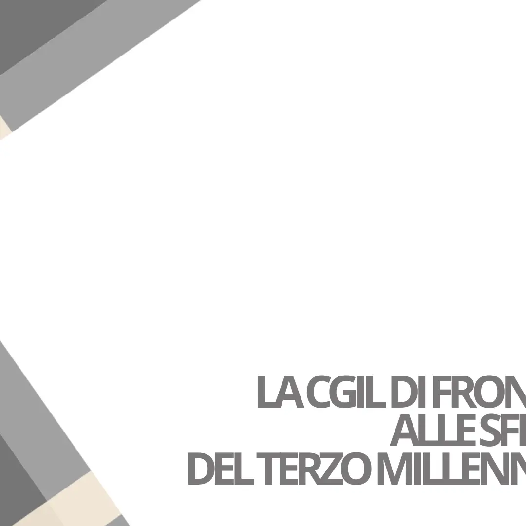 La CGIL di fronte alle sfide del Terzo millennio