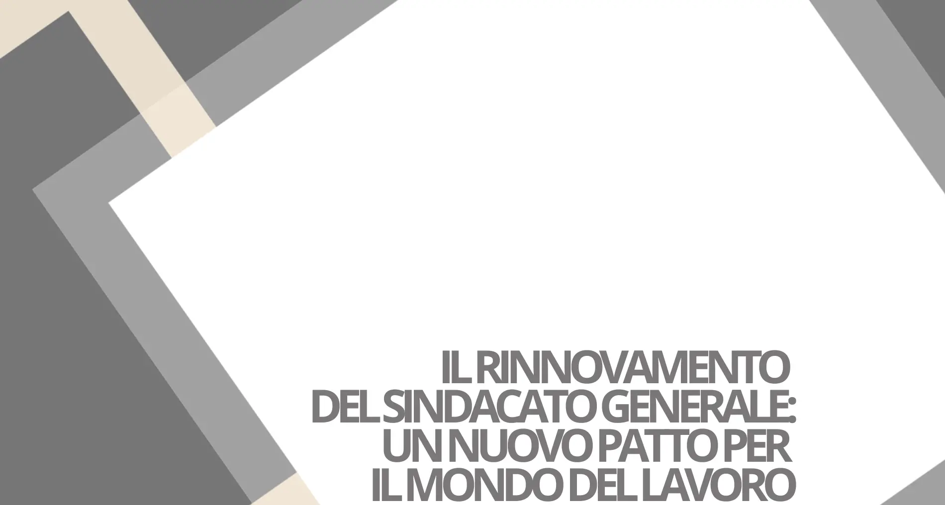 Il rinnovamento del sindacato generale: un nuovo patto per il mondo del lavoro