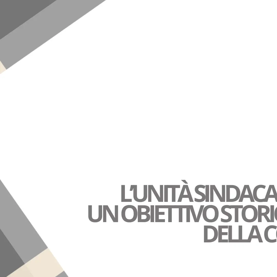L’unità sindacale: un obiettivo storico della CGIL