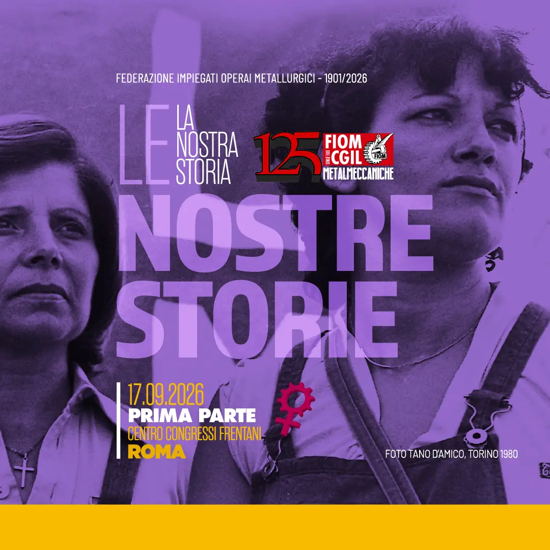 Metalmeccaniche: la nostra storia, le nostre storie