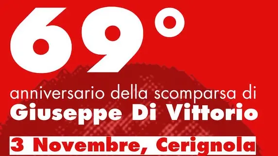 Giuseppe Di Vittorio. 3 novembre, Cerignola, iniziativa Cgil nel 69° anno dalla morte: Sud questione nazionale