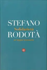Solidariet\\u00E0, un\\'utopia necessaria di Stefano Rodot\\u00E0
