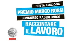 “Raccontare il lavoro”, torna il premio Marco Rossi