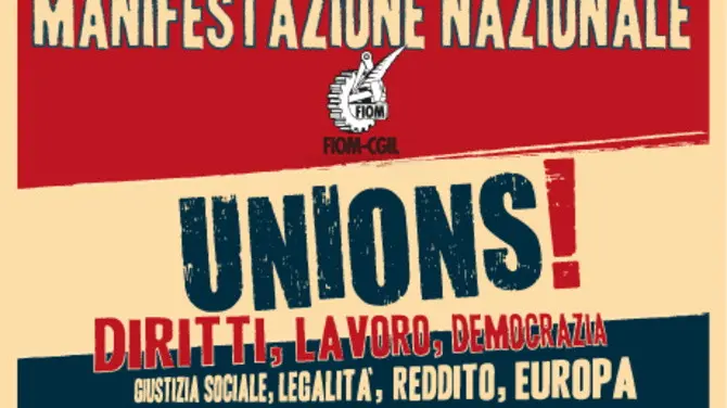 Unions! La Fiom in piazza per diritti, lavoro, democrazia